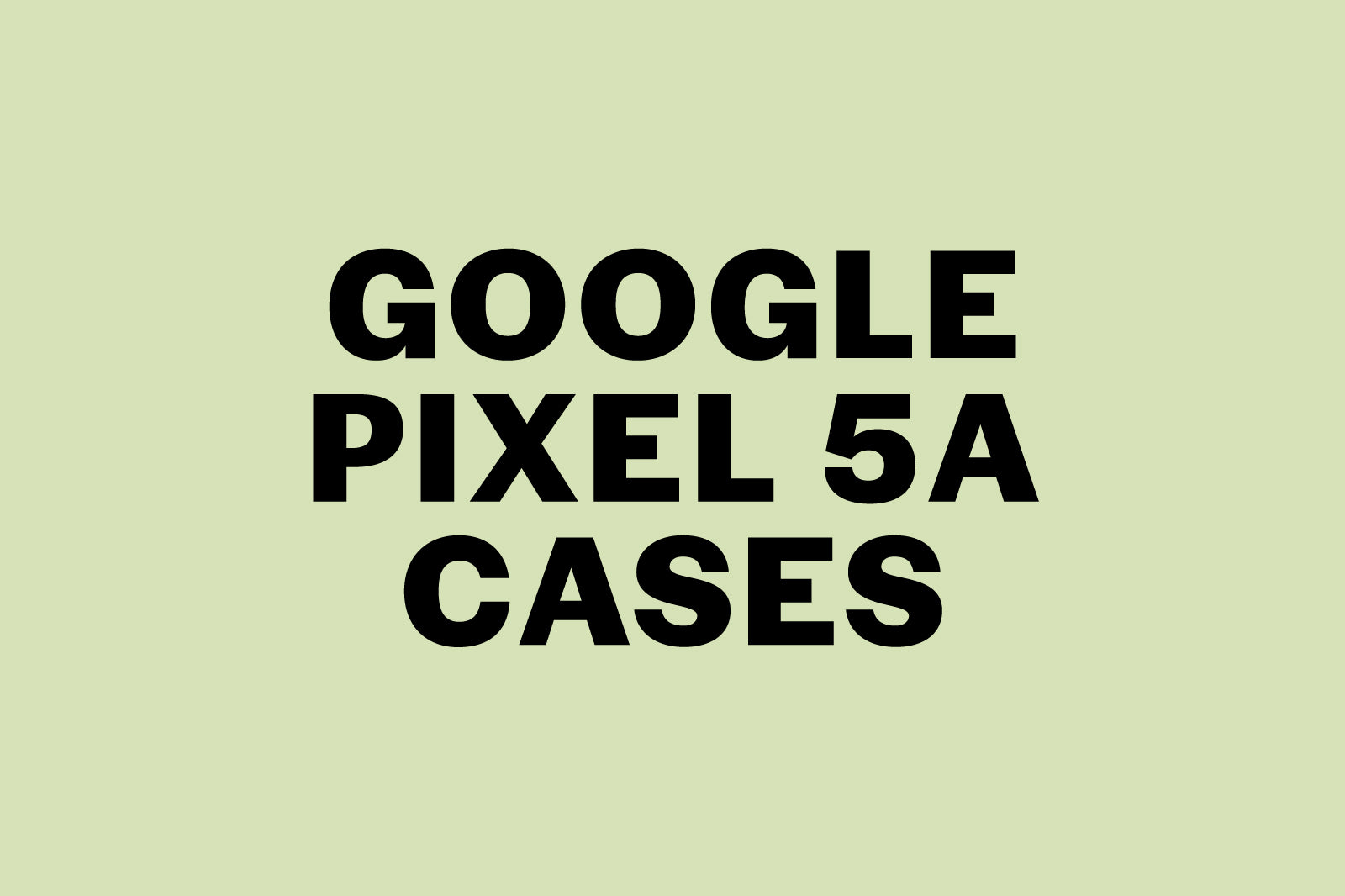 Google Pixel 5A Cases