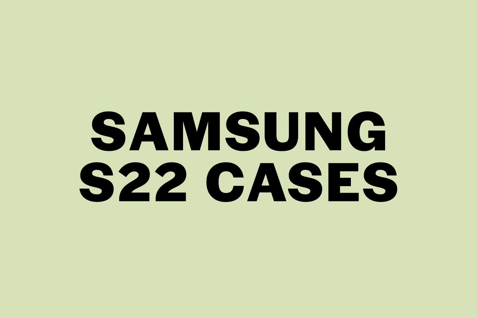 Samsung Galaxy S22 Cases