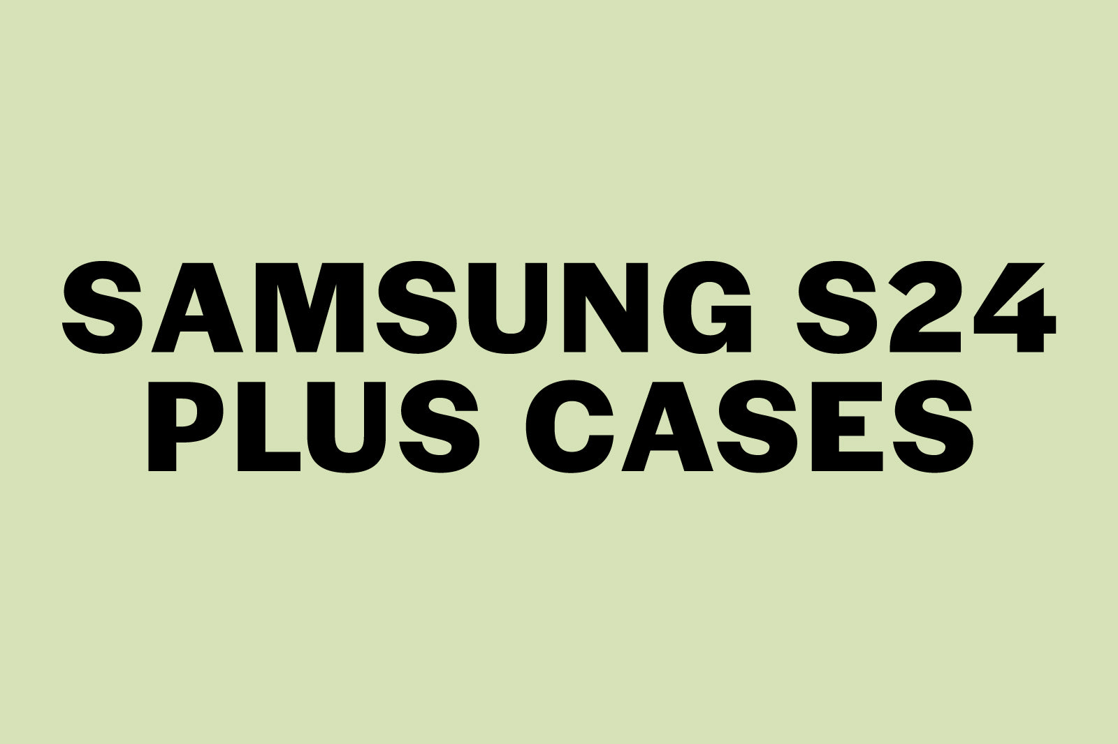 Samsung Galaxy S24 Plus Cases