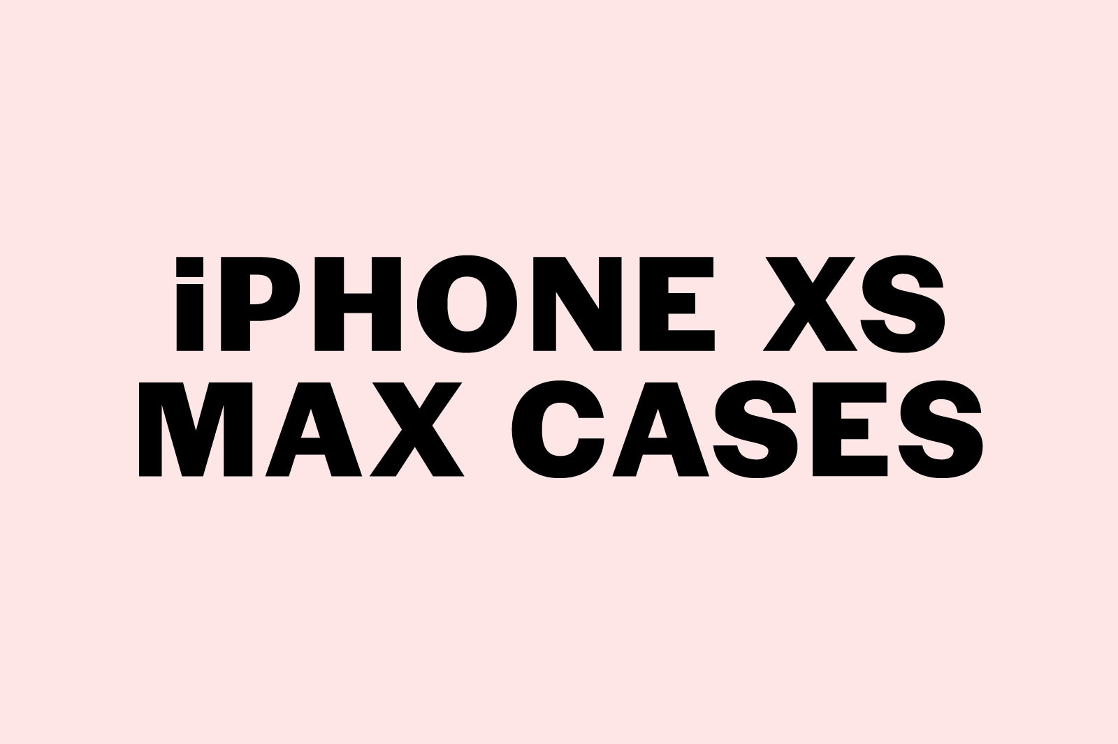 iPhone XS MAX Cases