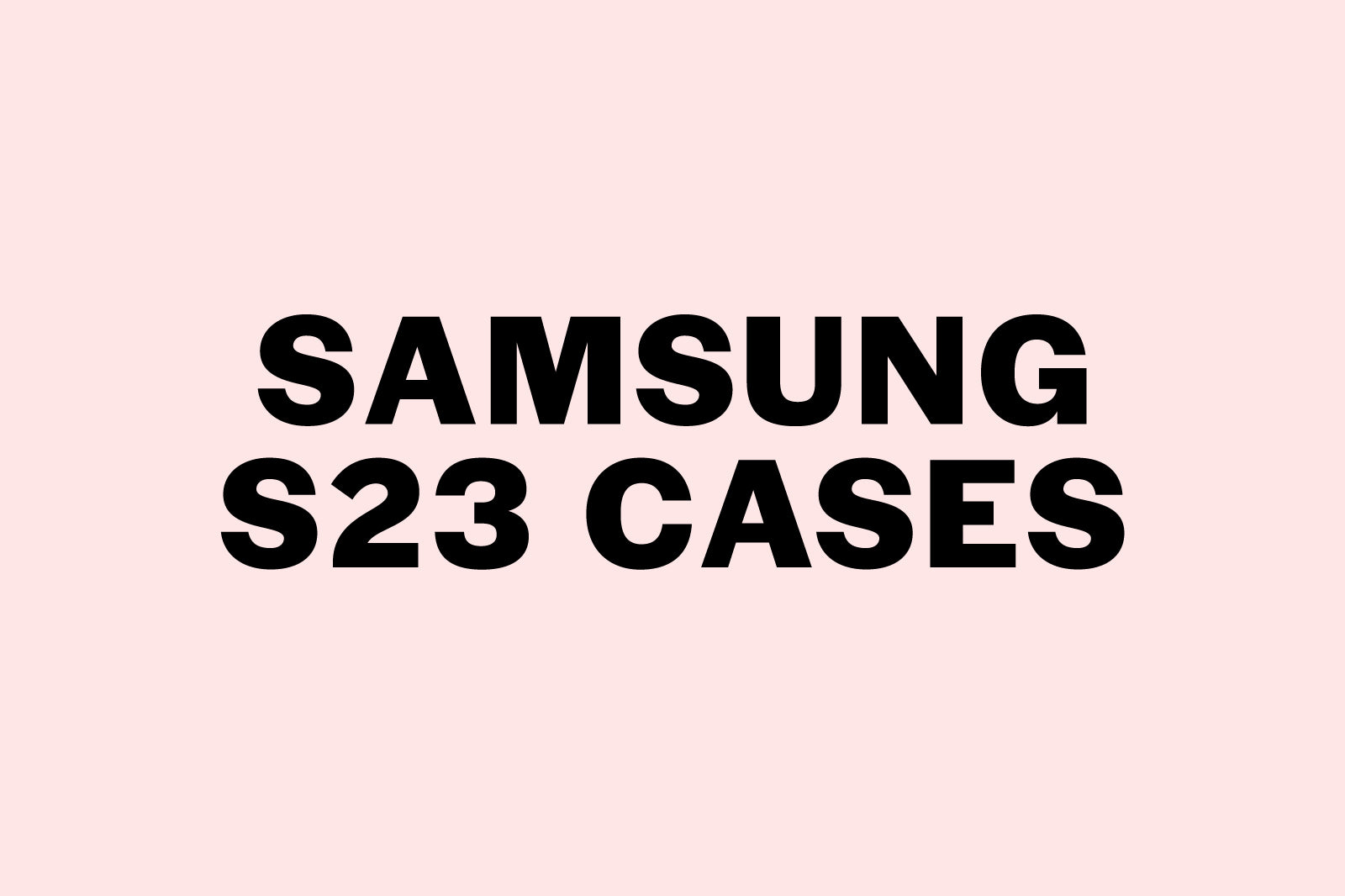 Samsung Galaxy S23 Cases