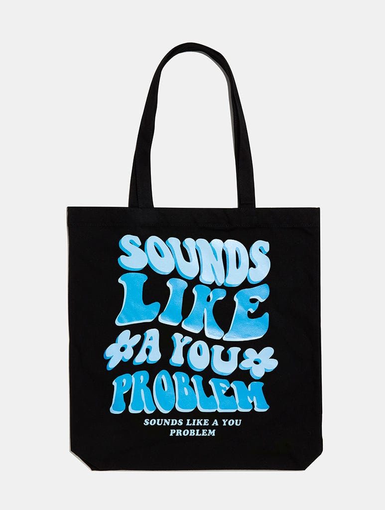 Sounds Like A You Problem Black Tote Bag Printed Tote Bags Skinnydip London